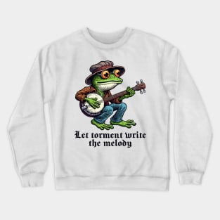 Let torment write the melody Crewneck Sweatshirt